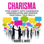 CHARISMA: Stop Anxiety with Charismatic Communication and Improve Your Small talk Skills