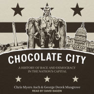Chocolate City: A History of Race and Democracy in the Nation's Capital
