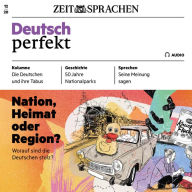 Deutsch lernen Audio - Nation, Heimat oder Region?: Deutsch perfekt Audio 12/20