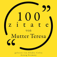 100 Zitate von Mutter Teresa: Sammlung 100 Zitate