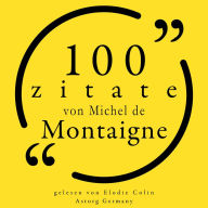 100 Zitate von Michel de Montaigne: Sammlung 100 Zitate