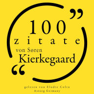 100 Zitate von Søren Kierkegaard: Sammlung 100 Zitate