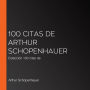 100 citas de Arthur Schopenhauer: Colección 100 citas de