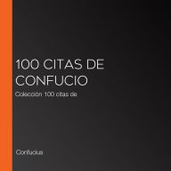 100 citas de Confucio: Colección 100 citas de
