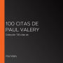 100 citas de Paul Valery: Colección 100 citas de