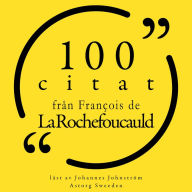 100 citat från François de la Rochefoucauld: Samling 100 Citat