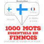 1000 mots essentiels en finnois: Ecoute, répète, parle : méthode de langue