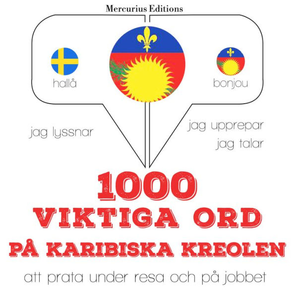 1000 viktiga ord på Karibiska kreolen: Jeg lytter, jeg gentager, jeg taler: sprogmetode