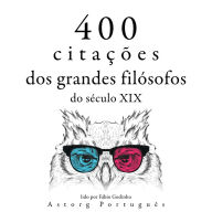 400 citações de grandes filósofos do século 19: Recolha as melhores citações