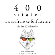 400 sitater fra de store franske forfatterne fra det 20. århundre: Samle de beste tilbudene