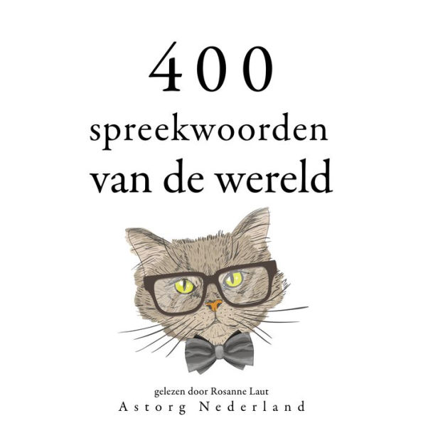 400 spreekwoorden van de wereld: Verzameling van de mooiste citaten