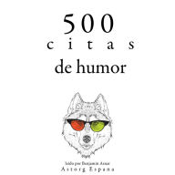 500 citas de humor: Colección las mejores citas