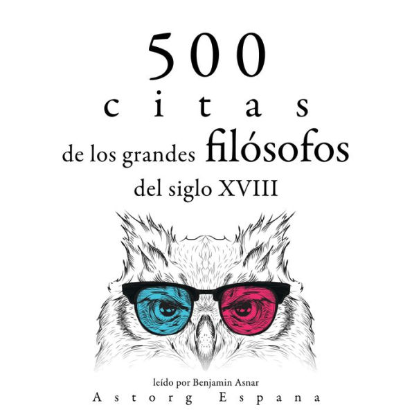 500 citas de los grandes filósofos del siglo XVIII: Colección las mejores citas