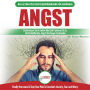 Angst: Leitfaden Zur Neuverdrahtung Ihrer Ängstlichen Gehirn- Und Panikattacke-störungen - Tägliche Strategien, Um Ihre Ständigen Ängste Und Sorgen Zu Stoppen (Bücher In Deutsch/Anxiety German Book)