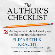 The Author's Checklist: An Agent's Guide to Developing and Editing Your Manuscript