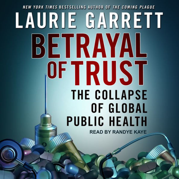 Betrayal of Trust: The Collapse of Global Public Health