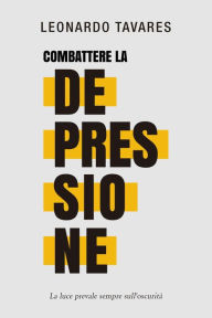 Title: Combattere la Depressione, Author: Leonardo Tavares