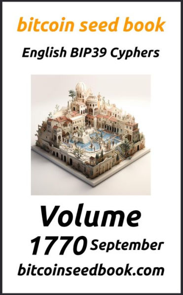 Bitcoin Seed Book English BIP39 Cyphers Volume 1770-September (Bitcoin Seed Book 1770, #9)