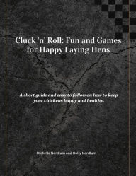Title: Cluck 'n' Roll: Fun and Games for Happy Laying Hens, Author: Michelle Nordlum