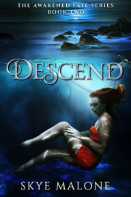Title: Descend (Awakened Fate, #2), Author: Skye Malone