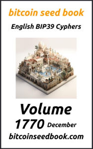 Title: Bitcoin Seed Book English BIP39 Cyphers Volume 1770-December (Bitcoin Seed Book 1770, #12), Author: Denny Wayne