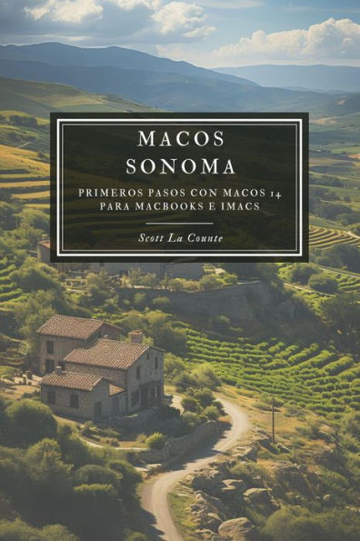 MacOS Sonoma: Primeros Pasos Con macOS 14 Para MacBooks E iMacs