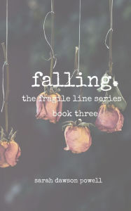 Title: Falling (The Fragile Line Series, #3), Author: Sarah Dawson Powell