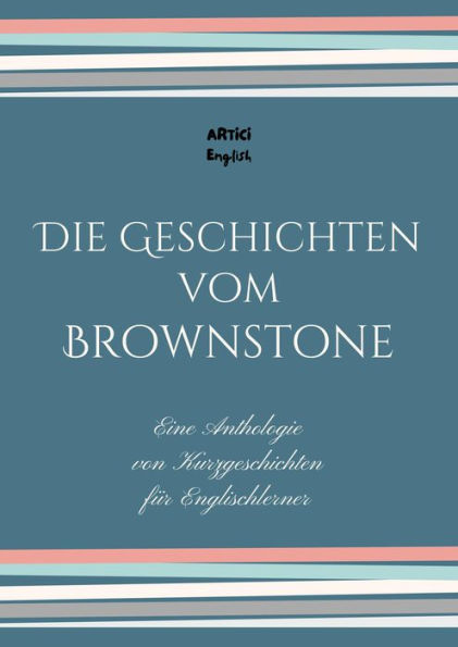 Die Geschichten vom Brownstone: Eine Anthologie von Kurzgeschichten für Englischlerner