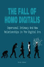 The Fall Of Homo Digitalis Impersonal Intimacy And New Relationships in The Digital Era