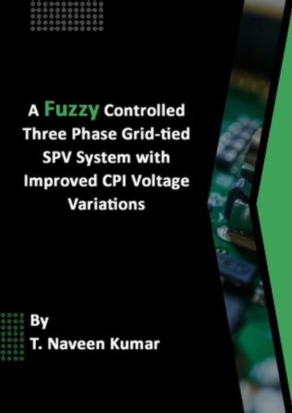 A fuzzy controlled three phase grid-tied SPV system with improved CPI voltage Variations
