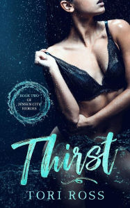 Title: Thirst (Jensen City Heroes, #2), Author: Tori Ross