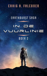 Title: In de vuurlinie (Earthburst Saga, #2), Author: Craig A. Falconer