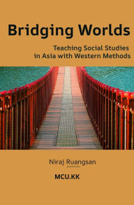 Title: Bridging Worlds: Teaching Social Studies in Asia with Western Methods (Social Studies Education, #1), Author: Niraj