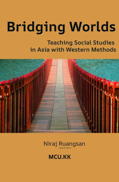 Bridging Worlds: Teaching Social Studies in Asia with Western Methods (Social Studies Education, #1)