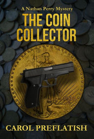 Title: The Coin Collector (Nathan Perry Mysteries, #2), Author: Carol Preflatish