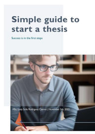 Title: Simple guide to start a thesis, Author: lady rodriguez