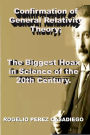 Confirmation of General Relativity Theory; The Biggest Hoax in Science of the 20th Century.