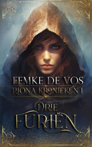 Title: Drie Furiën (De Riona Kronieken, #1), Author: Femke De Vos