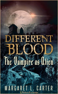 Title: Different Blood: The Vampire as Alien, Author: Margaret L. Carter