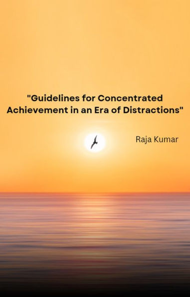 Guidelines for Concentrated Achievement in an Era of Distractions (1)