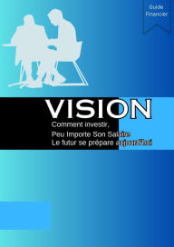Title: Vision Comment investir peu importe son salaire (Les meilleures ventes sur l'investissement, #1), Author: Paradox ontsira