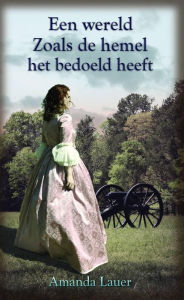 Title: Een wereld Zoals de hemel het bedoeld heeft (De hemel bedoeld, #1), Author: Amanda Lauer