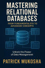 Mastering Relational Databases: From Fundamentals to Advanced Concepts (GoodMan, #1)