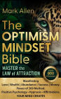The Optimism Mindset Bible. Master the Law of Attraction. Manifesting Love Wealth Abundance Success Money. Power of 369 Method. Positive Psychology ? Hypnosis ? Affirmations. Your Mind Creates