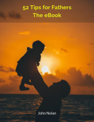 Title: 52 Tips for Fathers, Author: John Nolan