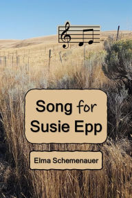 Title: Song for Susie Epp, Author: Elma Schemenauer