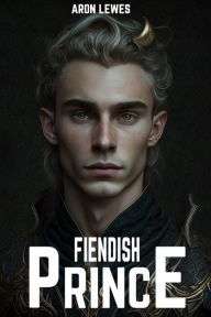Title: Fiendish Prince (Dark Kingdom, #1), Author: Aron Lewes