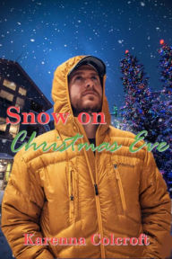 Title: Snow on Christmas Eve, Author: Karenna Colcroft