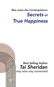 Title: Secrets of True Happiness, Author: Tai Sheridan