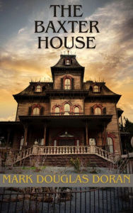 Title: The Baxter House, Author: Mark Douglas Doran